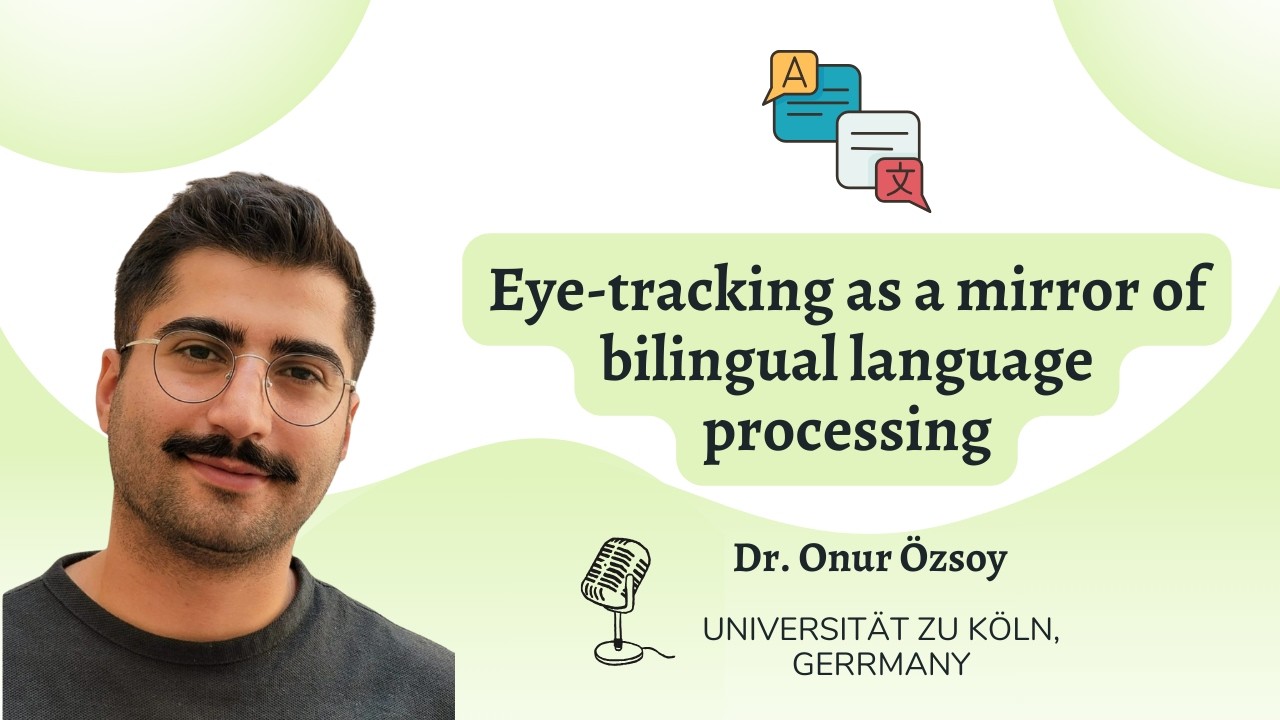 (English) Eye-tracking as a mirror of bilingual language processing by Dr. Onur Özsoy