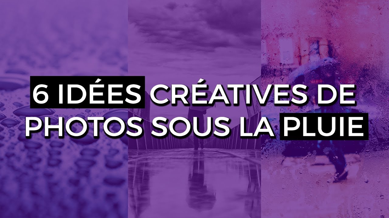 Photos SOUS LA PLUIE : 6 IDÉES SYMPAS et CRÉATIVES à essayer