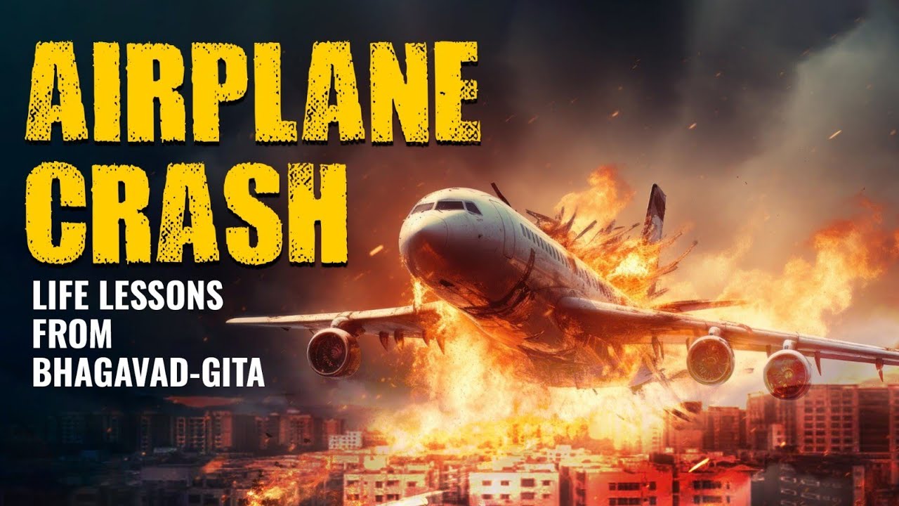 Airplane Crash | Life Lessons from Bhagavad-Gita | Sri Sampati Dasa