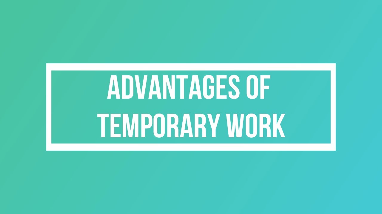 The Advantages of Temporary Work