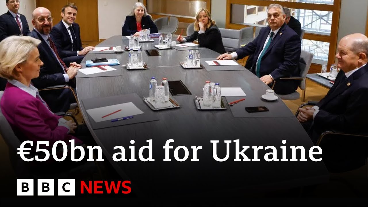 EU leaders agree &euro;50bn support package for Ukraine | BBC News