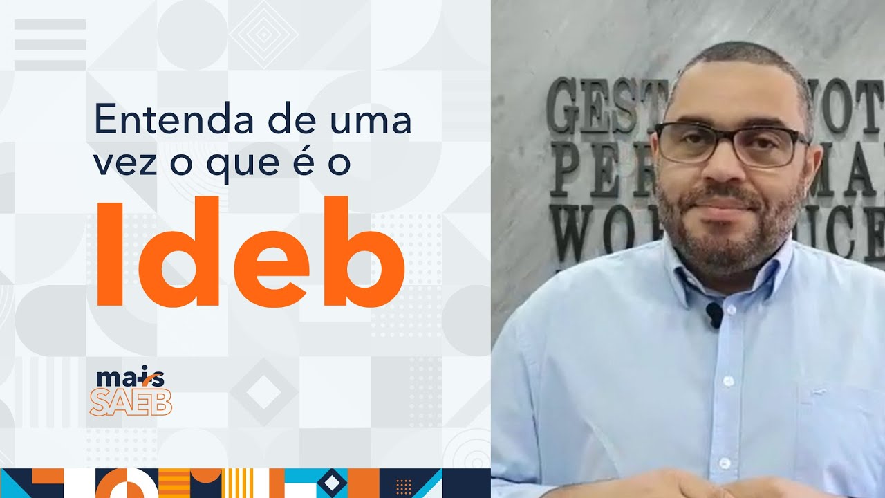 Entendendo de uma vez o que é o Ideb | Mais Saeb