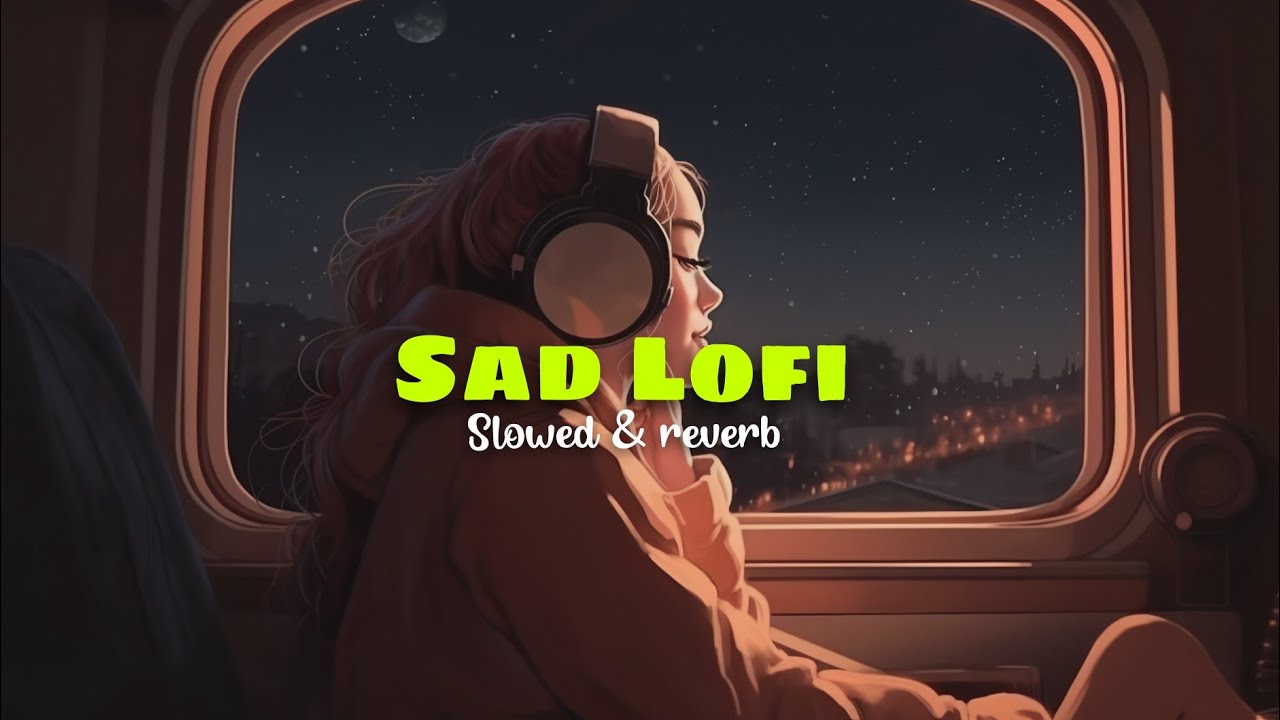 Sad Lofi Song 💔 | Slowed + Reverb | Late Night Emotional Vibes | Lyrics 2026