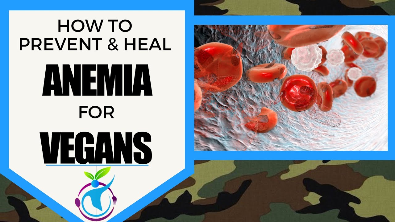 ANEMIA -- How To Prevent and Heal -- For VEGANS