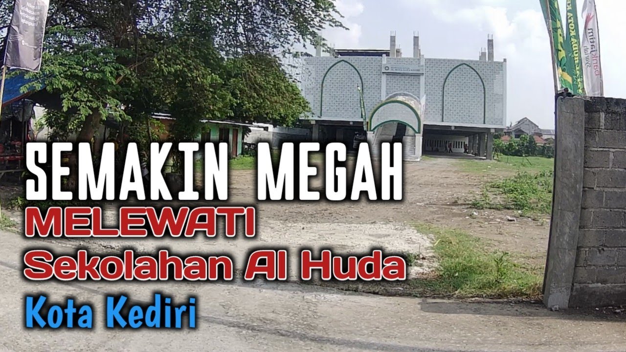 Wow! Gedung Baru Sekolahan Al Huda di Kota Kediri Kini Berdiri Megah &mdash; Warga dan Siswa Antusias