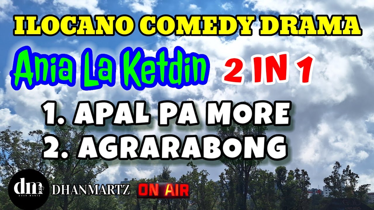 ANIA LA KETDIN 2 IN 1 | APAL PA MORE | AGRARABONG | ILOCANO COMEDY DRAMA