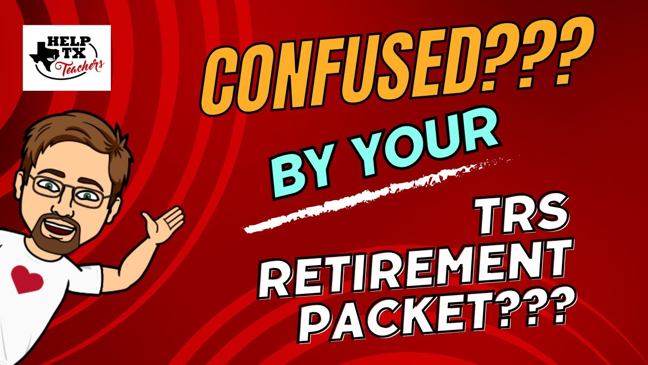 Texas Teachers! Are You Confused by Your TRS Retirement Paperwork?
