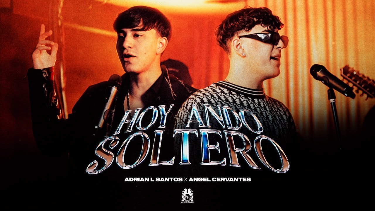 Adrian L Santos x Angel Cervantes - Hoy Ando Soltero [Official Video]