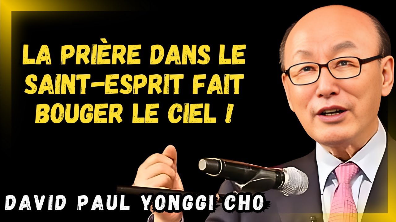 DAVID PAUL YONGGI CHO - Comment la Prière dans l'Esprit Peut Changer Votre Famille et Votre Vie !