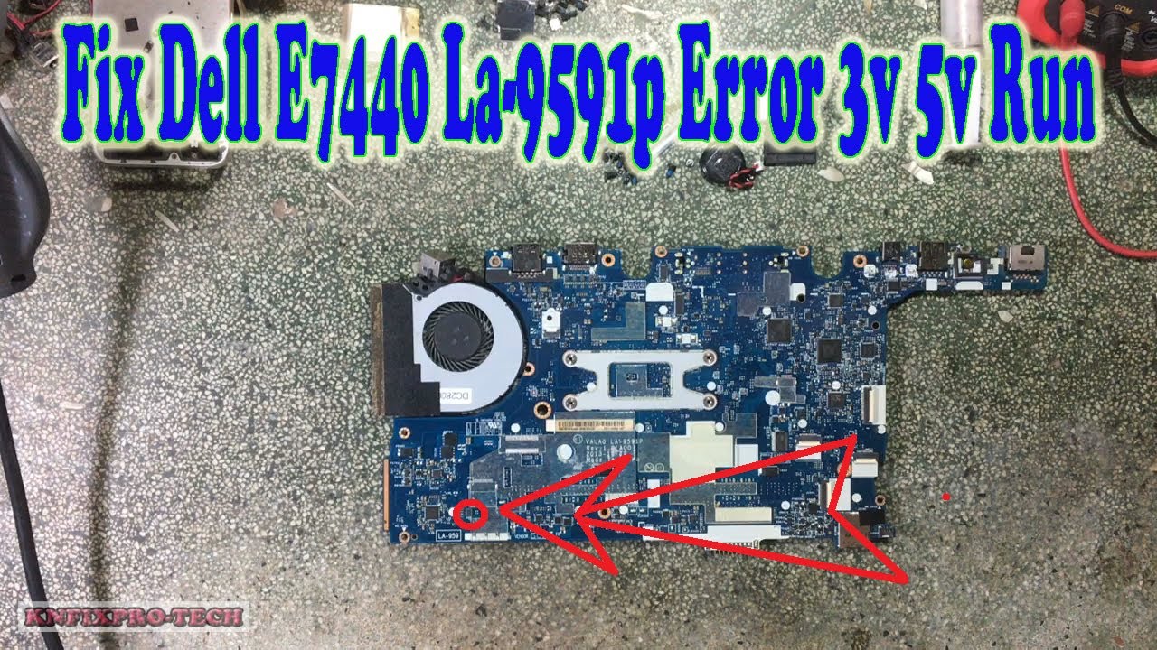 Fix Dell E7440 LA-9591p Error 3v 5v Run