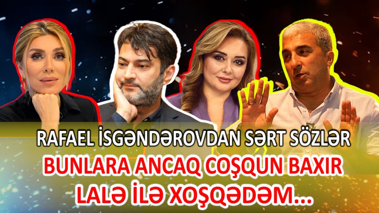 Rafael İsgəndərov od püskürdü: Zaurdur, Elgizdir, Xoşqədəmdir, Lalədir - BUNLARIN HAMISI... #gündem