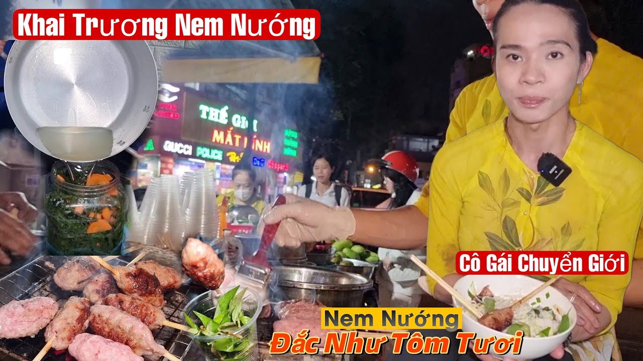 Chảy Nước Miếng Với Nem Nướng Khai Trương,Cô Gái Chuyển Giới Làm Không Kịp Tay Cho Khách