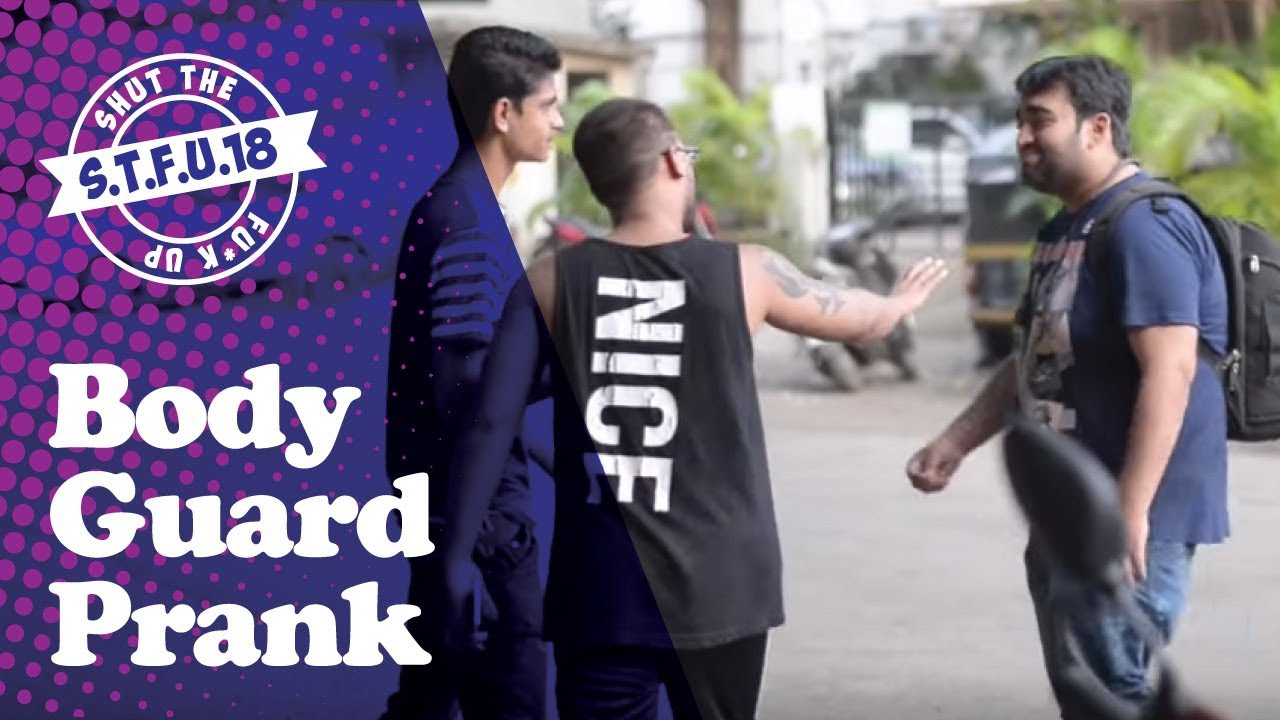 I Can Be Your Body Guard Prank - STFU18 (Pranks In India)