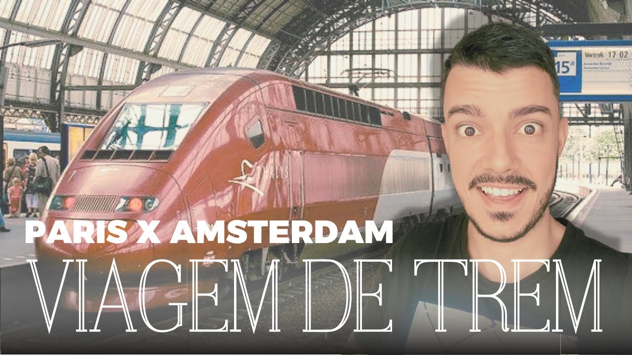 VIAJAMOS DE TREM PELA EUROPA - THALYS PARIS x AMSTERDAM