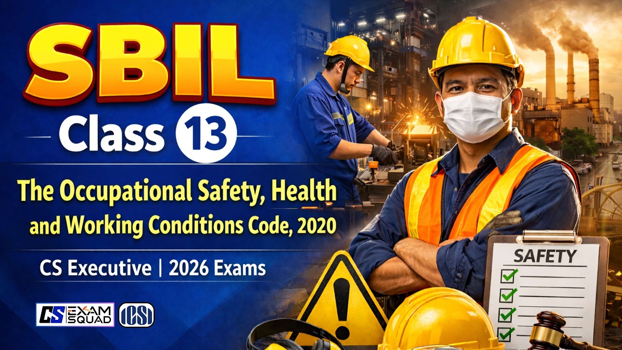SBIL Class 13 | Occupational Safety, Health & Working Conditions Code, 2020 | CS Executive 2026