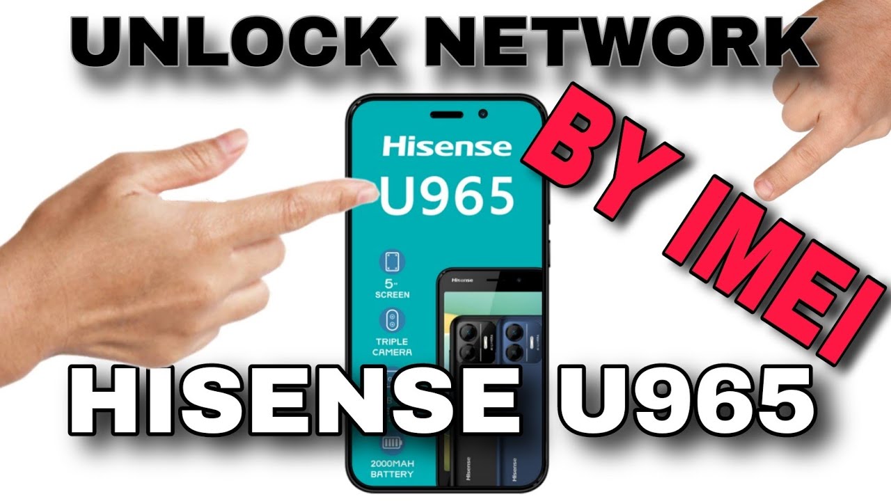 HISENSE U965 UNLOCK NETWORK BY CODE