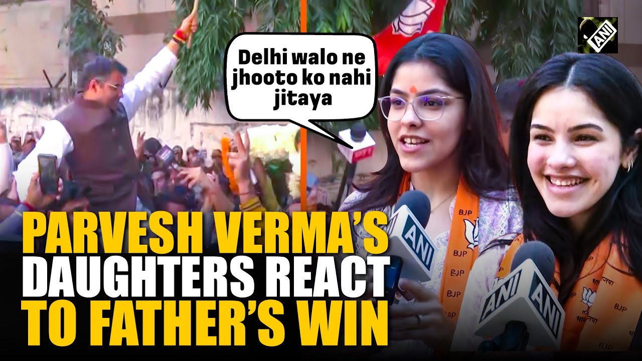 Delhi’s giant slayer Parvesh Verma defeats Arvind Kejriwal, daughters react to historic win