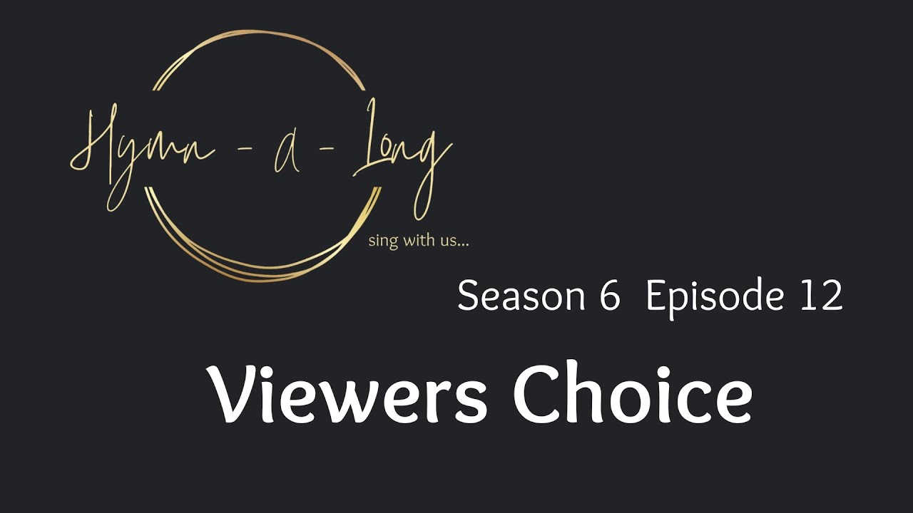 Hymn-A-Long S6 E12 - Viewers Choice