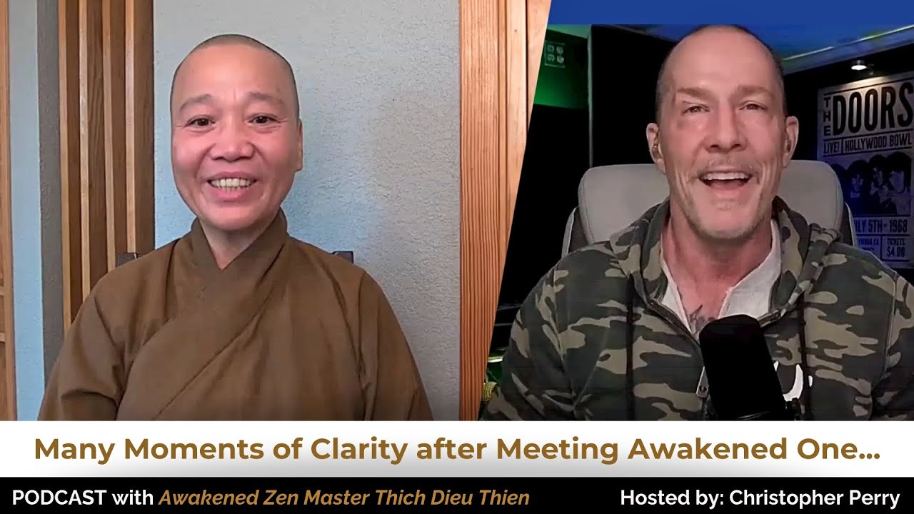 Many Moments of Clarity after Meeting Awakened One- Awakened One Thich Dieu Thien and Chris Perry