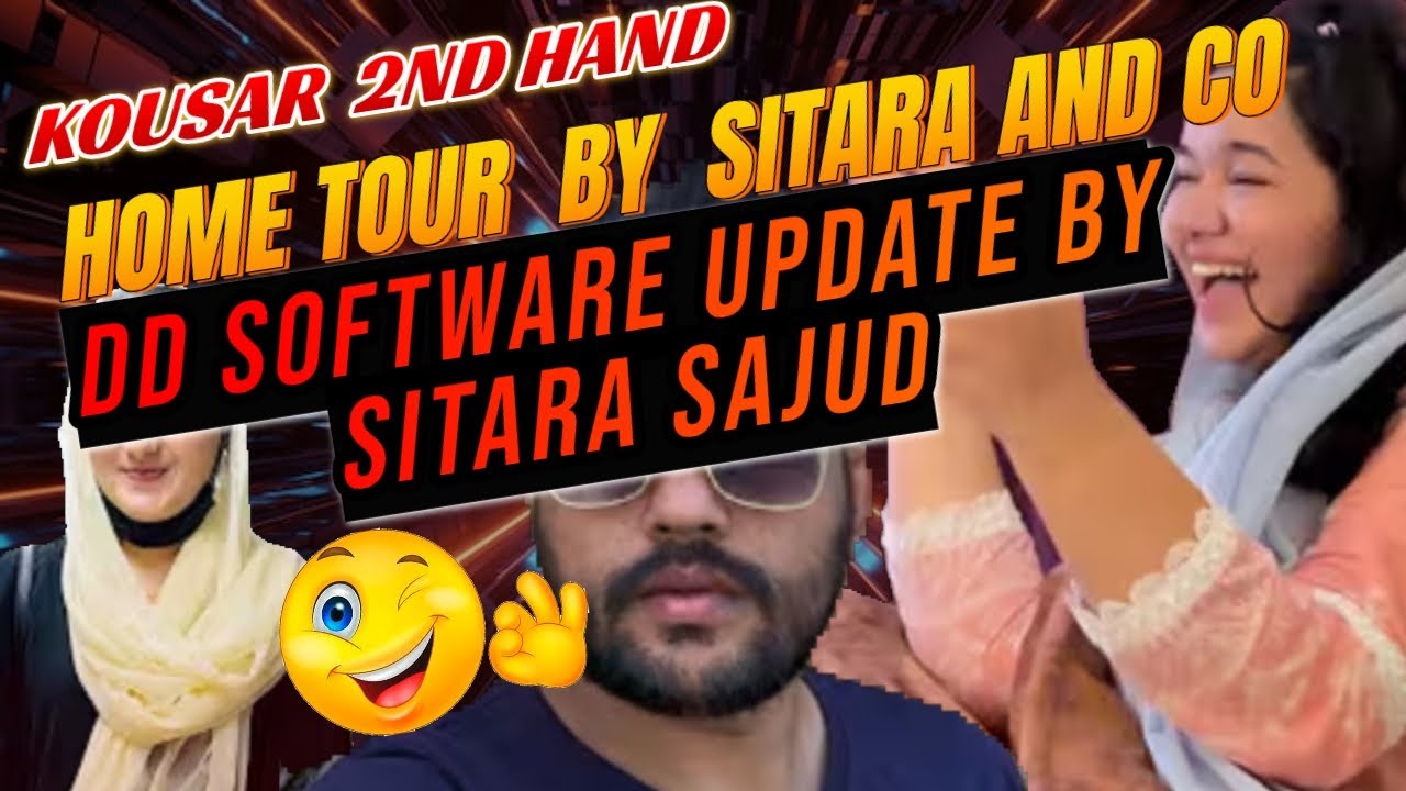 KOUSAR 'S 2ND HAND HOME TOUR BY SITARA AND CO.😱_ DD SOFTWARE UPDATED BY USTAD SAJID 🤔❓