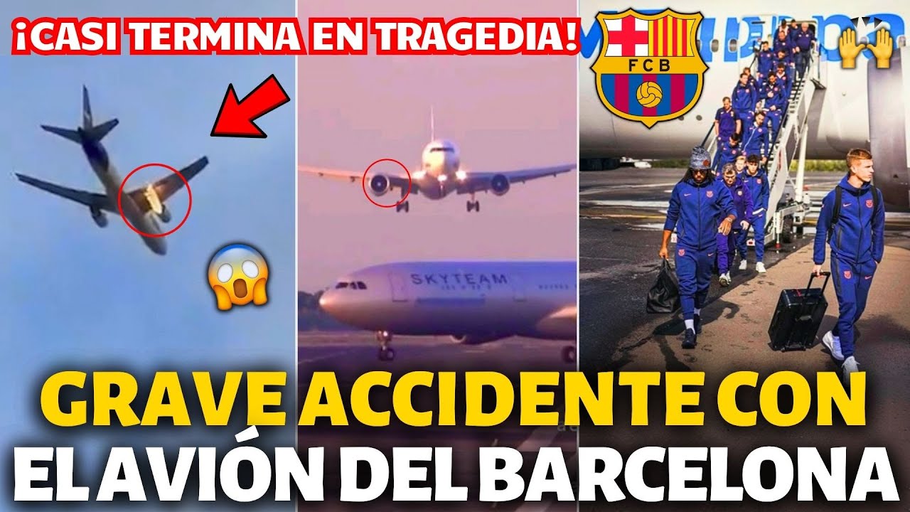 🚨¡URGENTE!¡GRAVE ACCIDENTE CON EL AVIÓN DEL BARCELONA!¡CASI TERMINA EN TRAGEDIA!¡NOTICIAS DEL BARÇA!