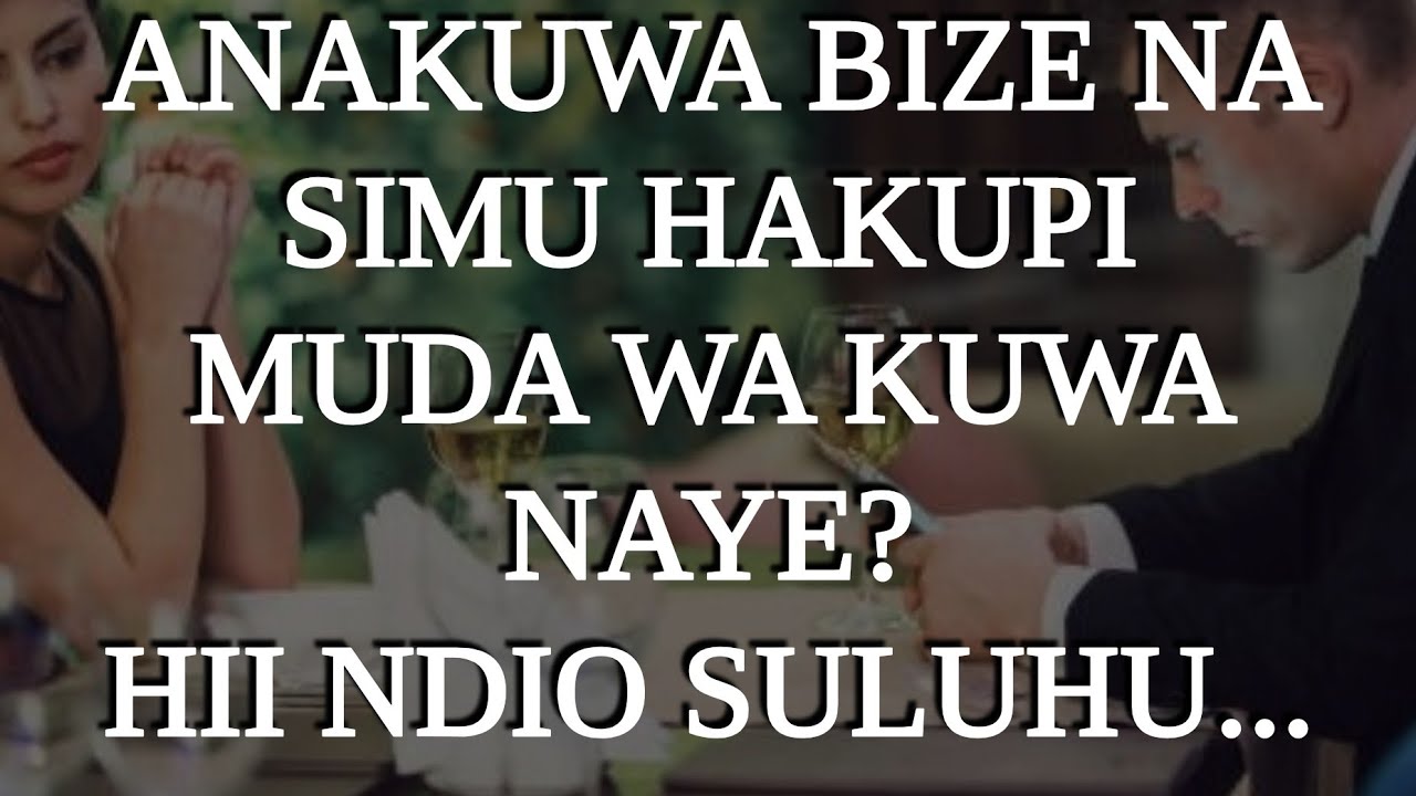 ANAKUWA BIZE NA SIMU HAKUPI MUDA WA KUWA NAYE? HII NDIYO SULUHU.