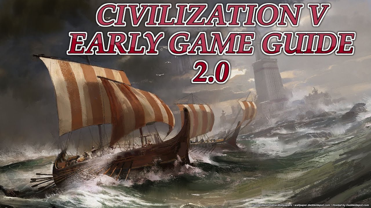 CIVILIZATION V EARLY GAME GUIDE 2.0