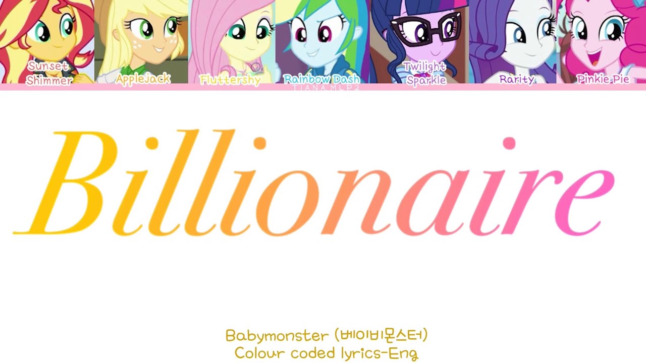 How would mlp Equestria Girls sing Billionaire by Babymonster [Requested]
