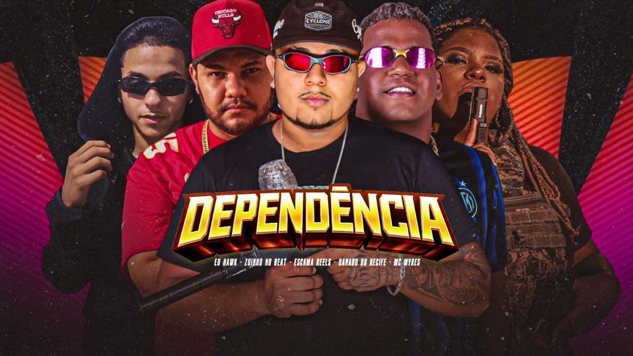 DANADO DO RECIFE, ESCAMA REELS , ZOINHO NO BEAT , HAWK & MC MYRES - DEPENDÊNCIA