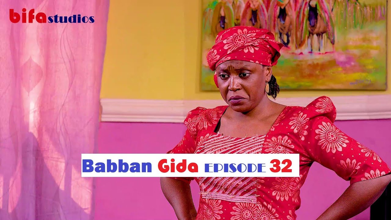 BABBAN GIDA - SERIES EP -32 LATEST HAUSA FILM 2019