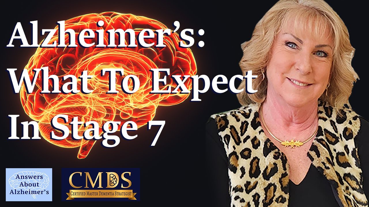What Are The 7 Stages Of Alzheimer's Disease? Stage 7