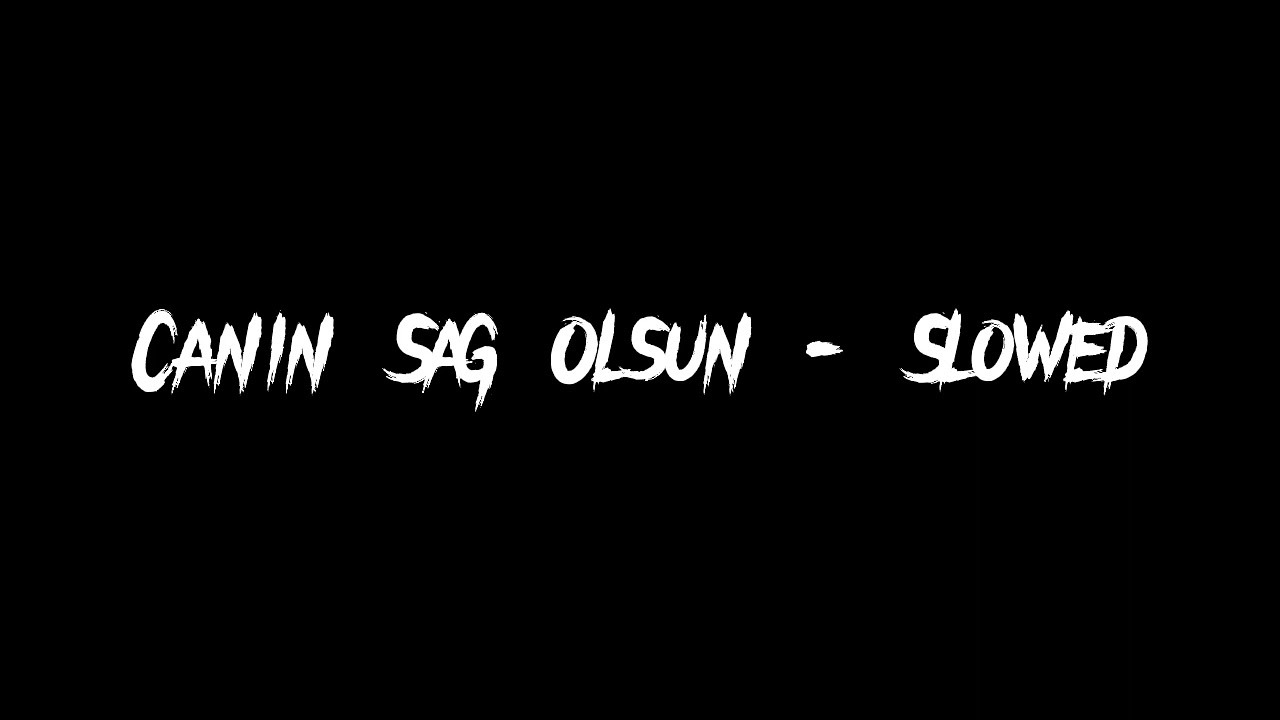 Canın Sağ Olsun - Slowed