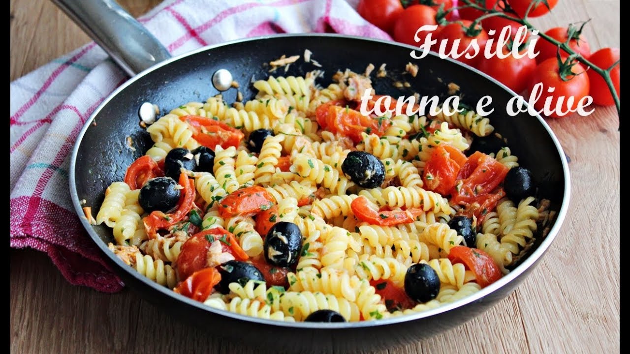 Fusilli tonno e olive- Ricetta facile e veloce