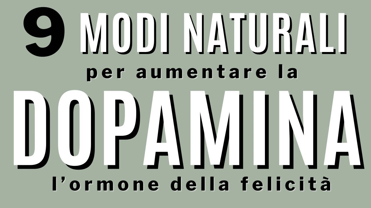 9 modi naturali per aumentare la tua dopamina: l'ormone della felicit&agrave;