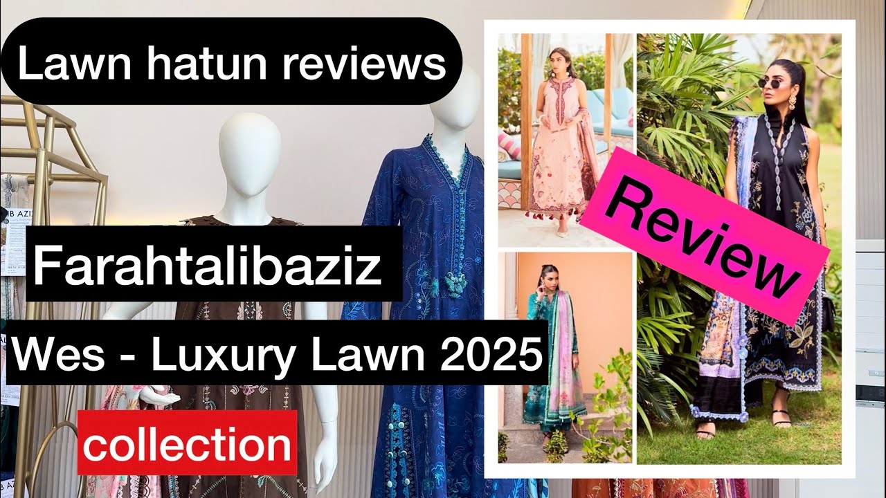 Farahtalibaziz luxury lawn 2025 | lawn hatun reviews