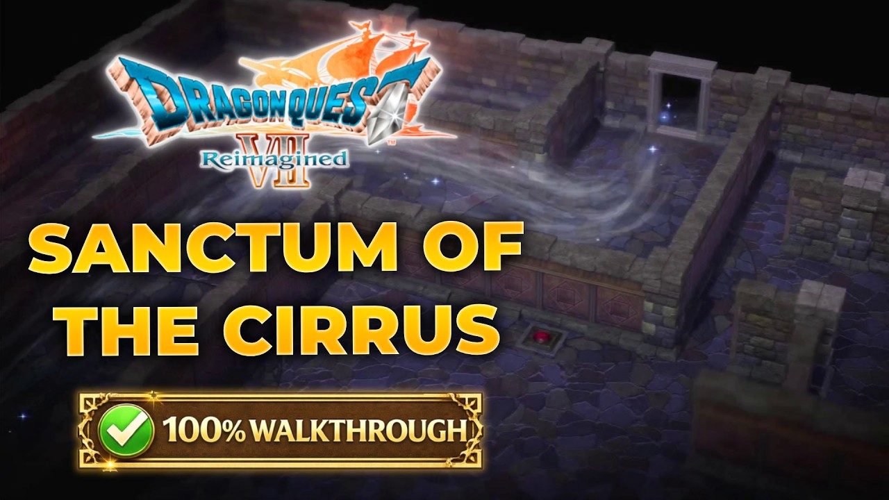 Dragon Quest VII: Reimagined - Sanctum of the Cirrus (Past) - Walkthrough & All Treasure Locations