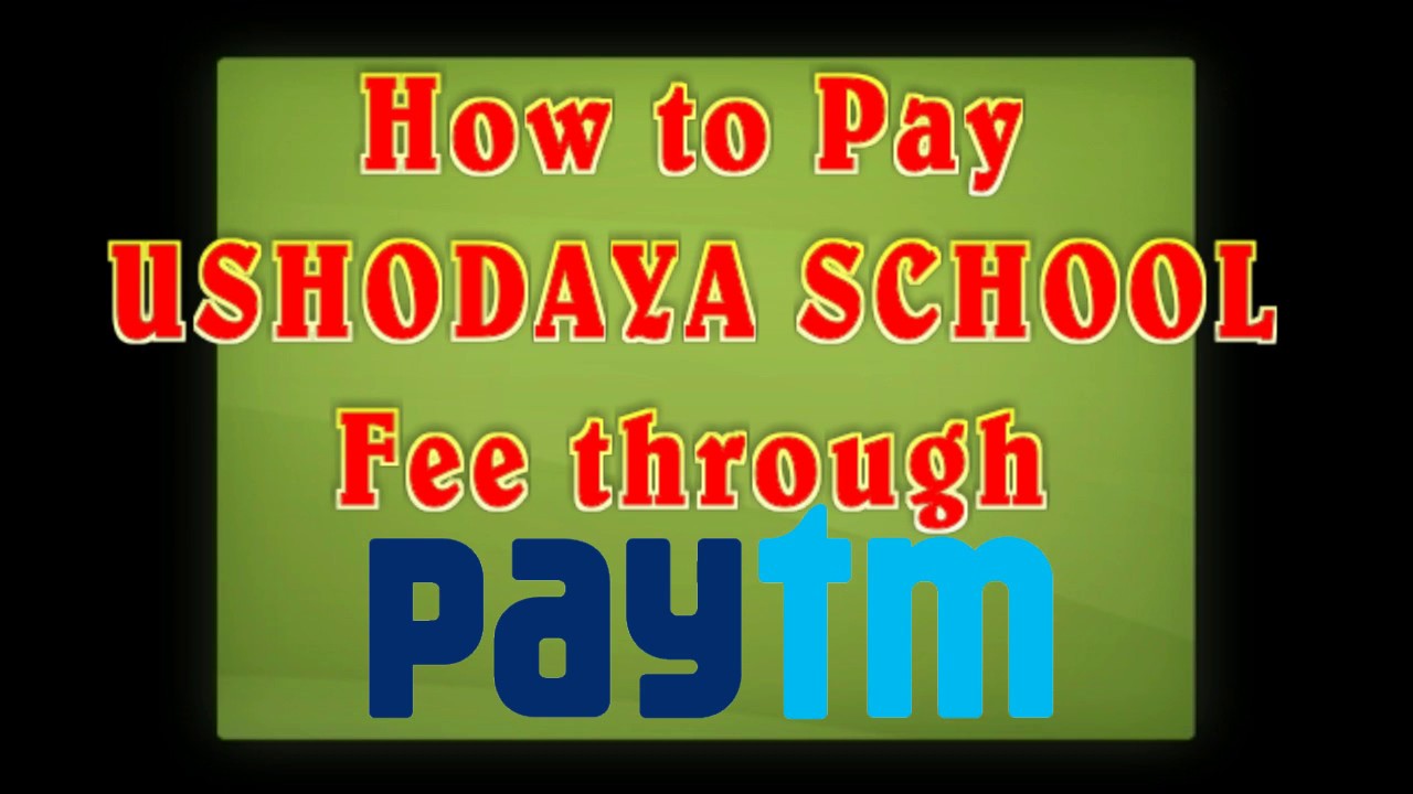 HOW TO PAY USHODAYA HIGH SCHOOL FEE THROUGH PAYTM