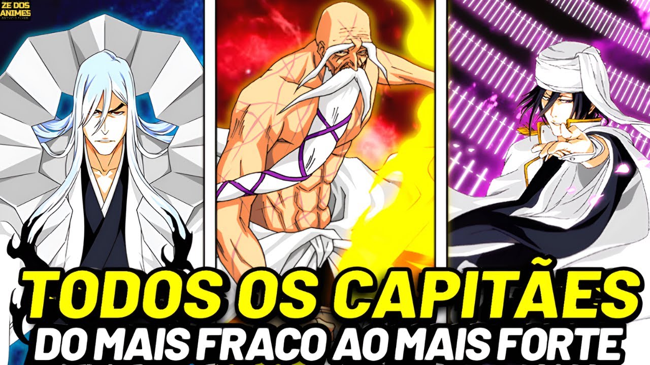 TODOS OS CAPITÃES DE BLEACH DO MAIS FRACO AO MAIS FORTE