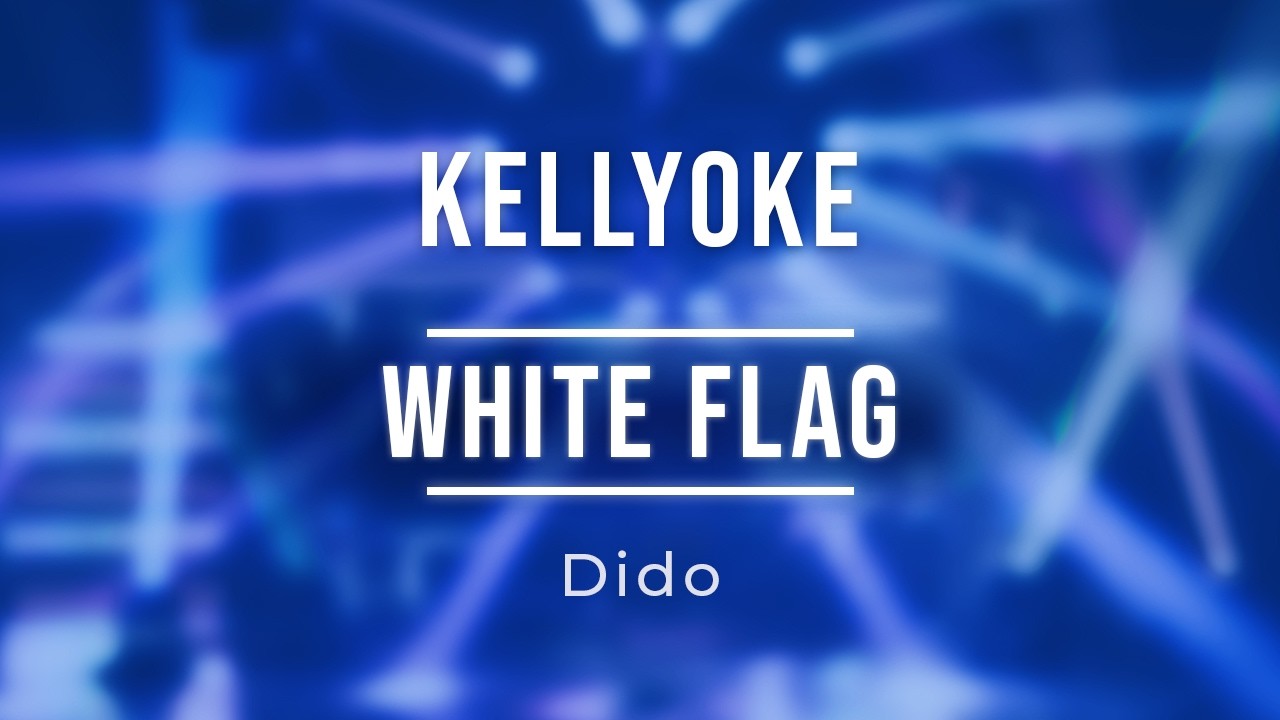 Kellyoke | White Flag (Dido)