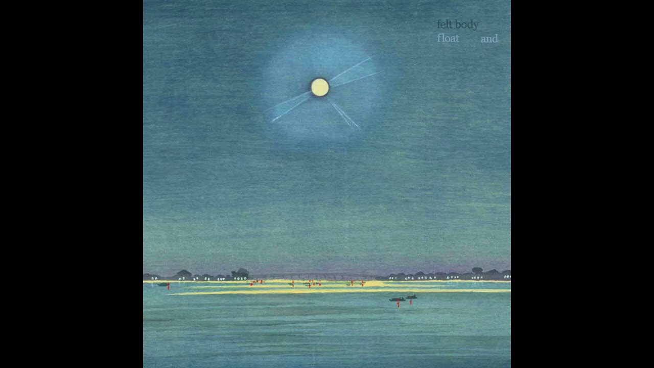 felt body - float and (Full EP)