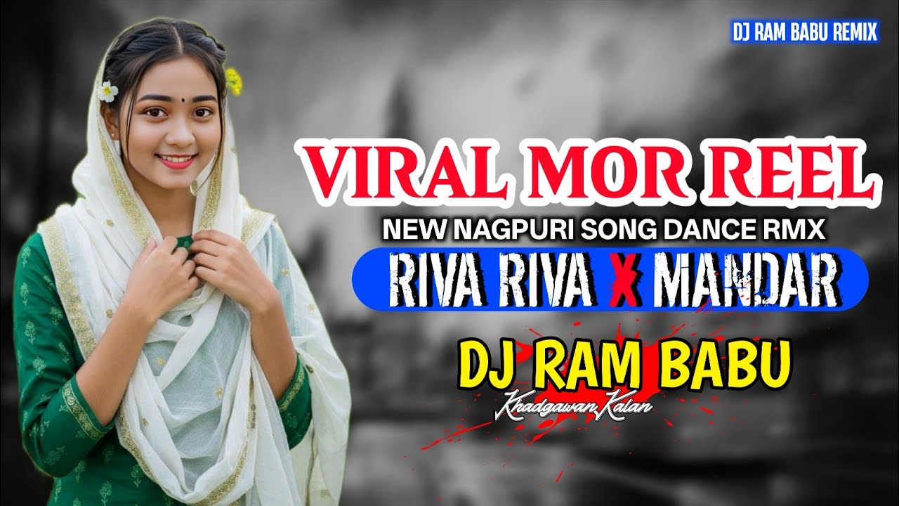 Viral Mor Reel - New Nagpuri Trending Song 2026 Riva Riva X MANDAR Style Mix Dj RAM BABU REMIX 