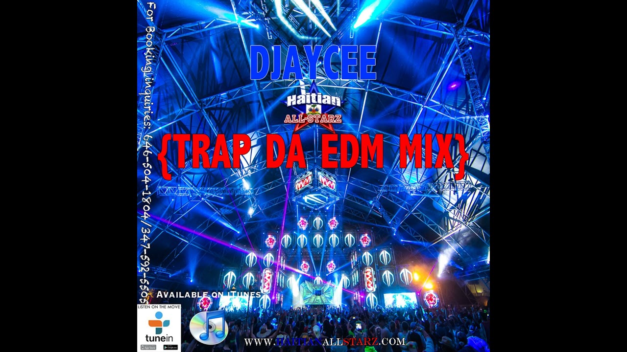 Trap Da EDM Mix - DJayCee {Haitian All-StarZ DJ}