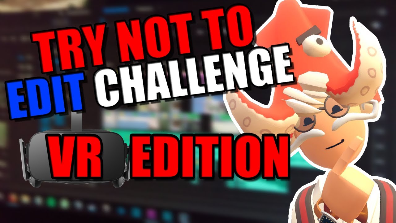 Try Not To Edit Challenge!|(VR Edition)