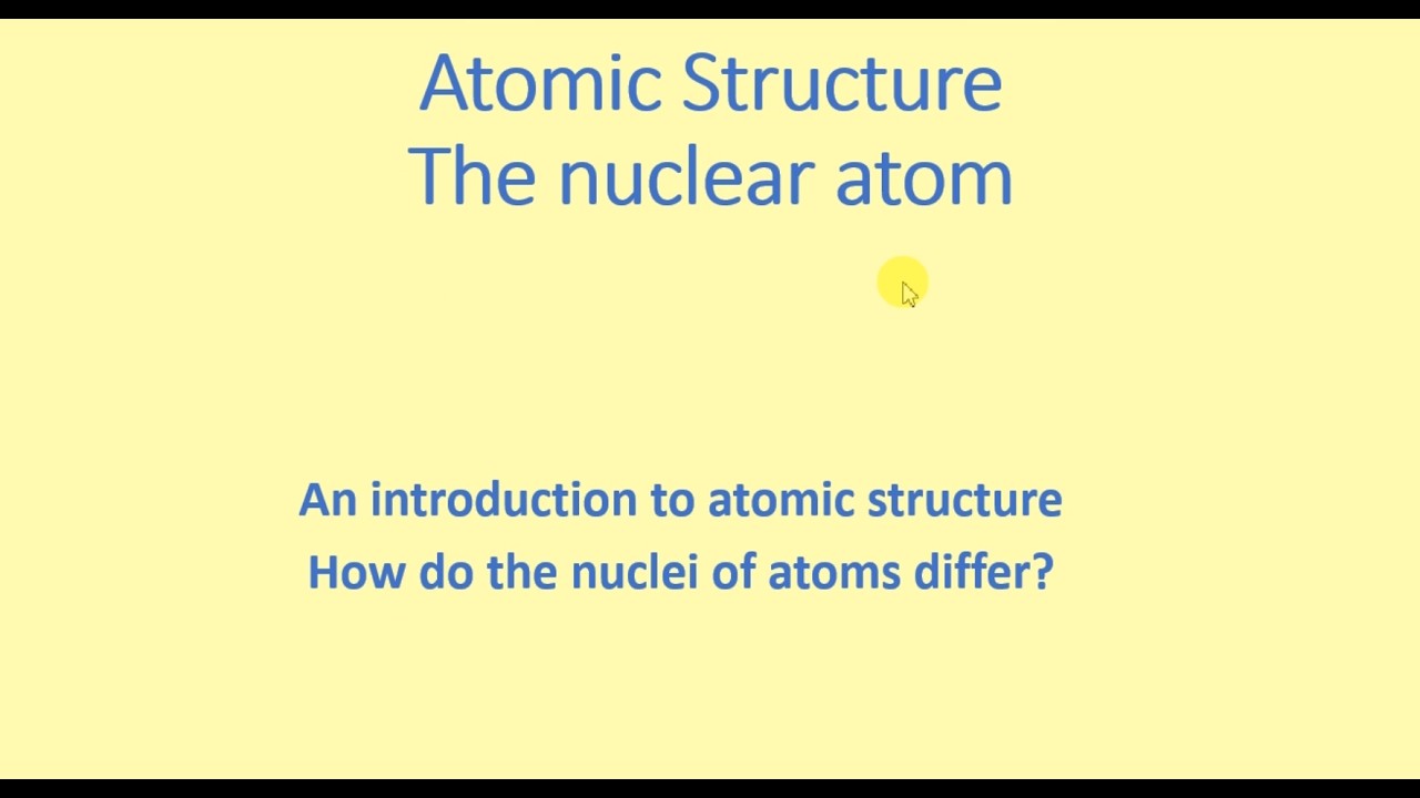 Atomic Structure - The Nuclear Atom
