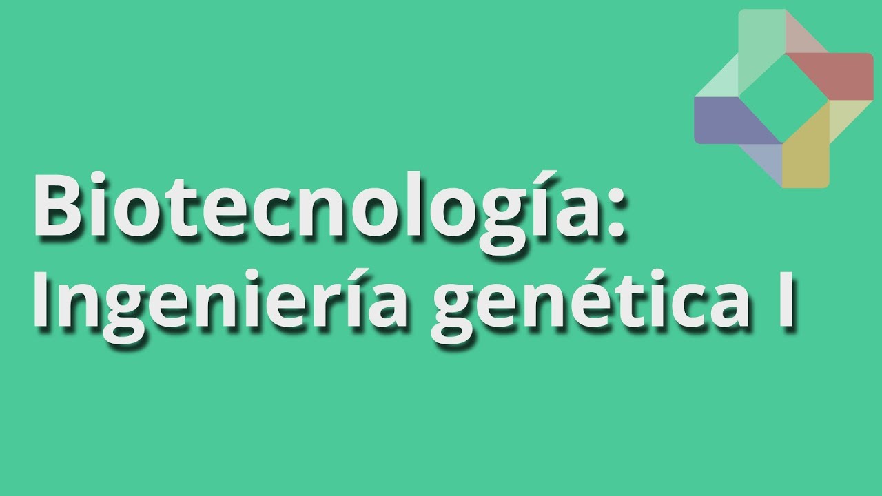 Ingenier&iacute;a gen&eacute;tica I - Biotecnolog&iacute;a - Educatina
