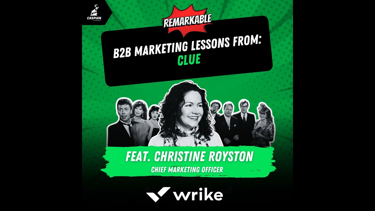 Clue: B2B Marketing Lessons on Creating a Cult Classic with Chief Marketing Officer at Wrike, Chr...