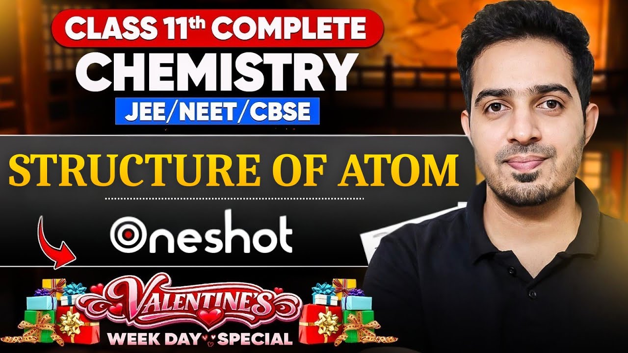 Structure of Atom One Shot | Class 11th Chemistry | JEE NEET CBSE | Valentine’s Week Special Series