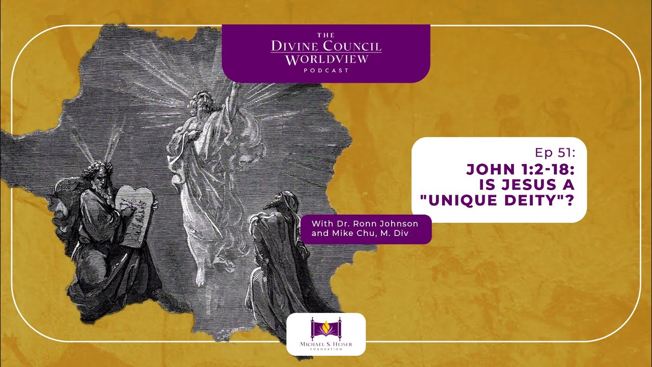 EP051: John 1:2-18: Is Jesus a "Unique Deity"? | The Divine Council Worldview Podcast