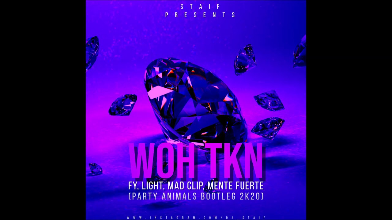 FY x Light x Mad Clip x Mente Fuerte - WOH TKN (STAiF Party Animals Bootleg 2k20)