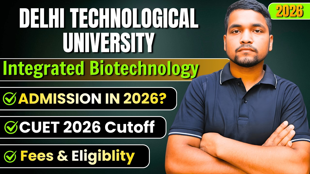 DTU BSc MSc Integrated Biotechnology Admission 2026 | CUET 2026 Cutoff, Fees, Eligibility